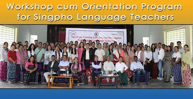 Workshop for Singpho Language Teachers held at Bordumsa